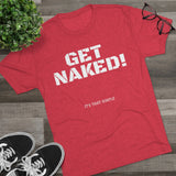 GET NAKED! Tri-Blend Tee