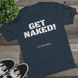 GET NAKED! Tri-Blend Tee