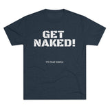 GET NAKED! Tri-Blend Tee