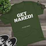 GET NAKED! Tri-Blend Tee