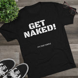 GET NAKED! Tri-Blend Tee