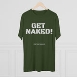 GET NAKED! Tri-Blend Tee