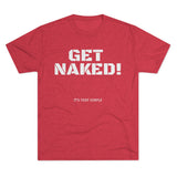 GET NAKED! Tri-Blend Tee